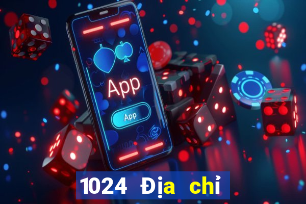 1024 Địa chỉ cổng 2020 mới nhất