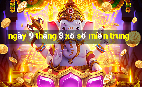 ngày 9 tháng 8 xổ số miền trung