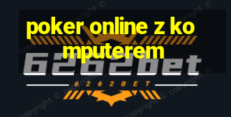 poker online z komputerem