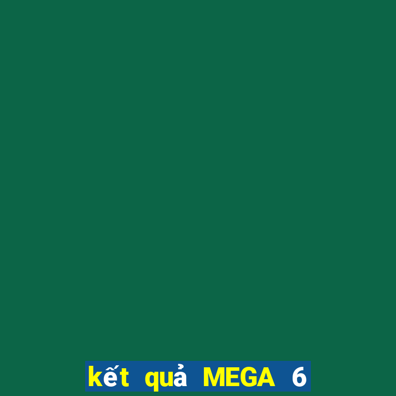 kết quả MEGA 6 45 ngày 13