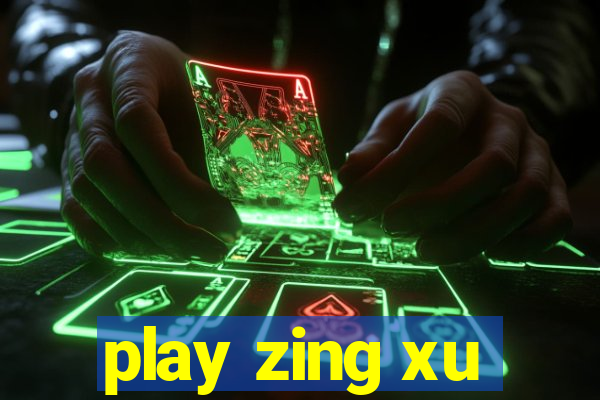 play zing xu