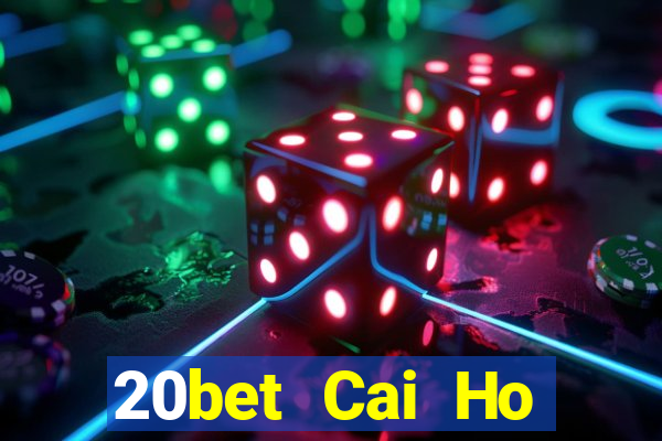 20bet Cai Ho Official onlinene