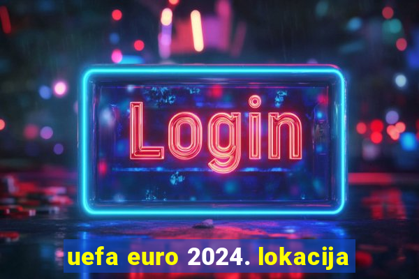 uefa euro 2024. lokacija