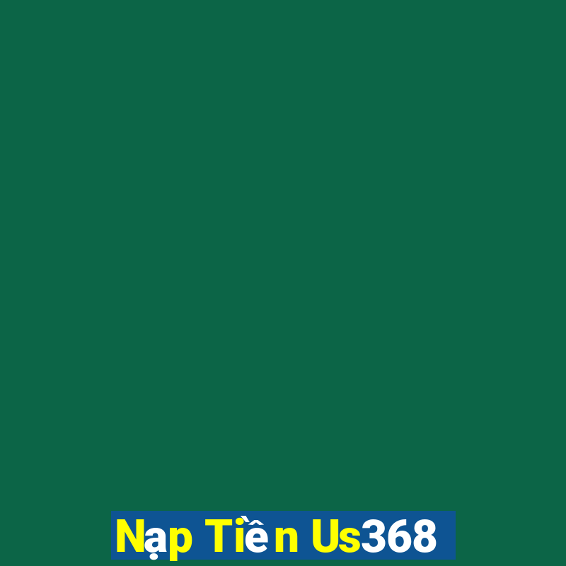 Nạp Tiền Us368