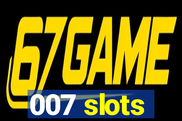 007 slots