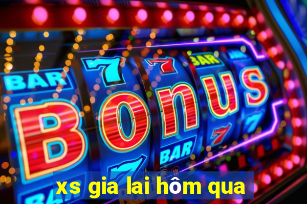 xs gia lai hôm qua