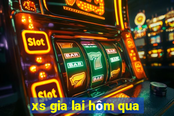 xs gia lai hôm qua