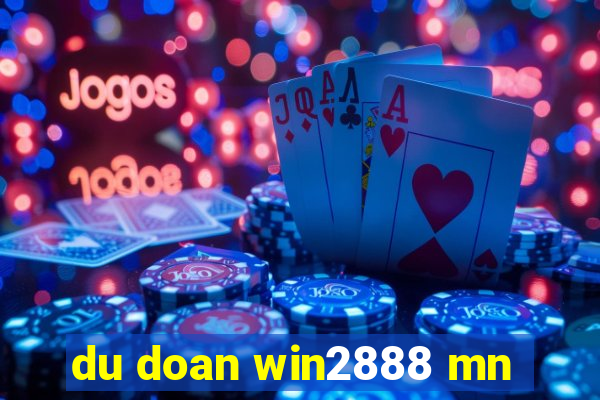 du doan win2888 mn