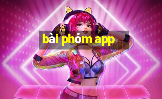 bài phỏm app