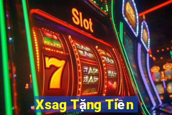 Xsag Tặng Tiền