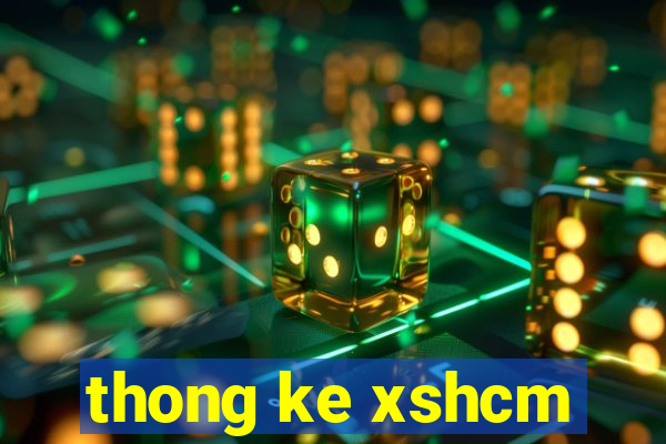 thong ke xshcm