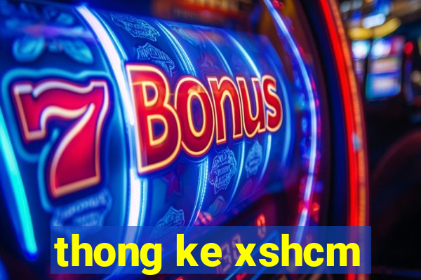 thong ke xshcm