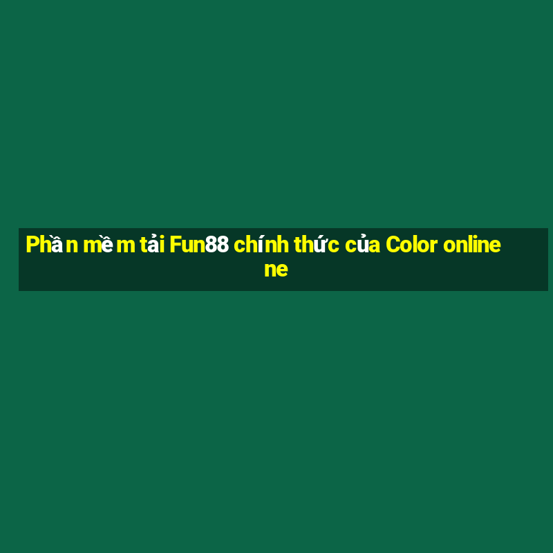 Phần mềm tải Fun88 chính thức của Color onlinene