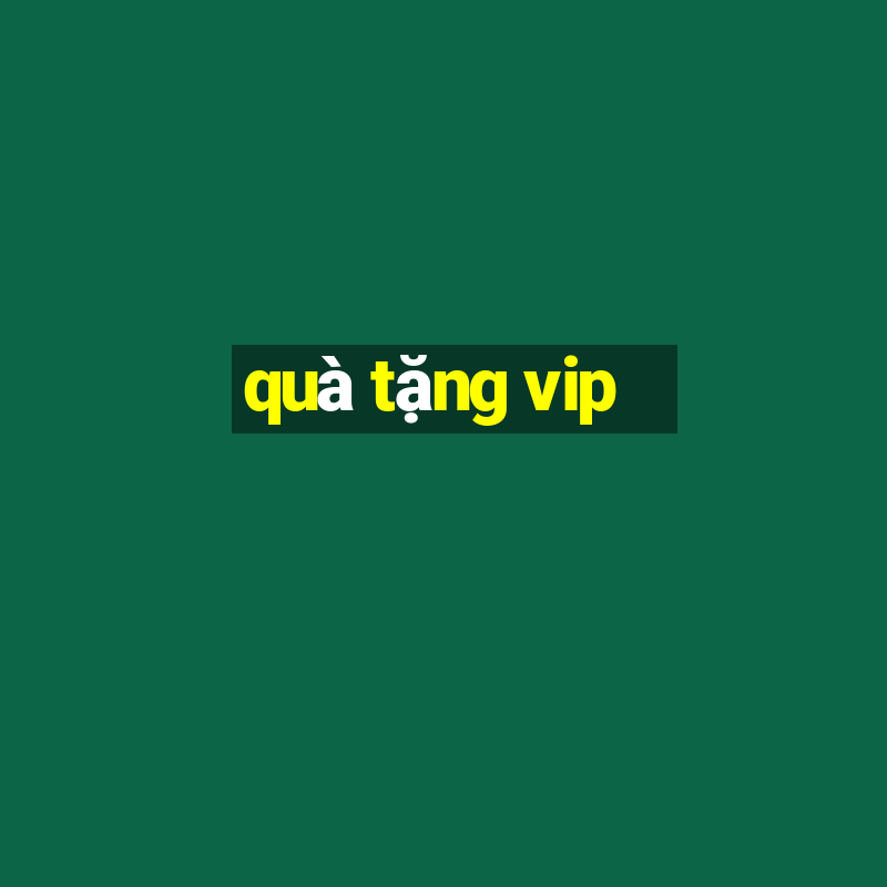 quà tặng vip