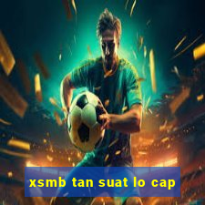 xsmb tan suat lo cap