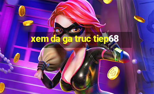 xem da ga truc tiep68