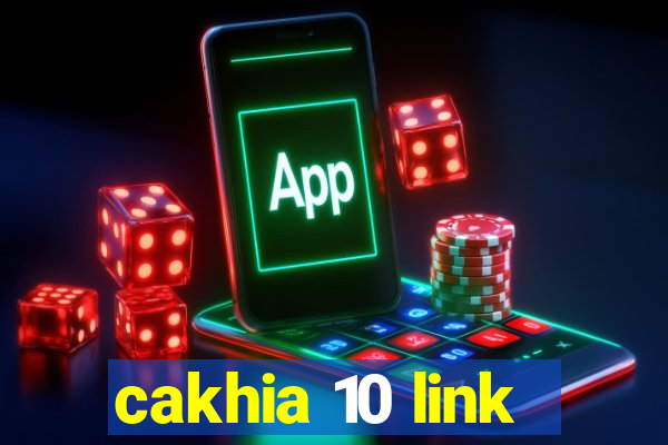 cakhia 10 link