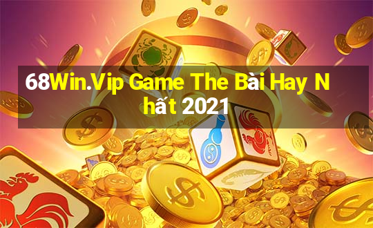 68Win.Vip Game The Bài Hay Nhất 2021