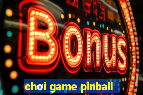 chơi game pinball