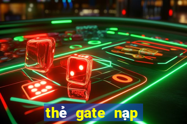 thẻ gate nạp được game gì