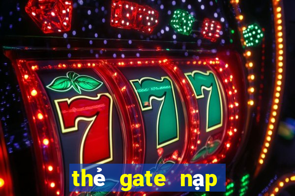 thẻ gate nạp được game gì