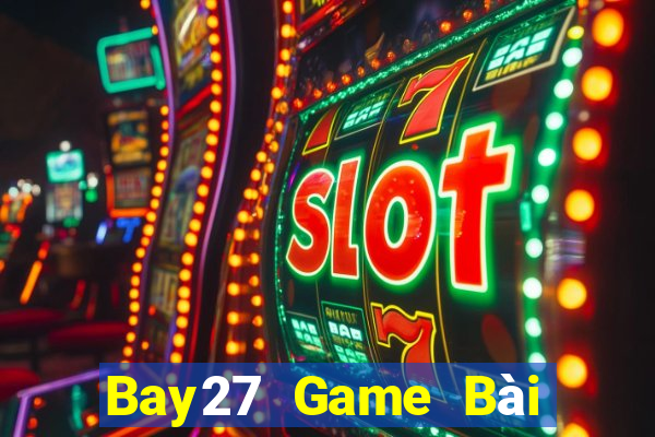 Bay27 Game Bài Trực Tuyến