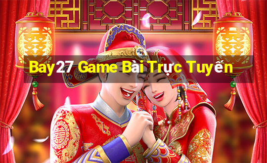 Bay27 Game Bài Trực Tuyến