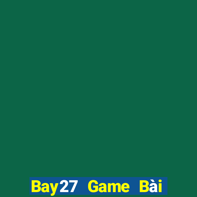 Bay27 Game Bài Trực Tuyến