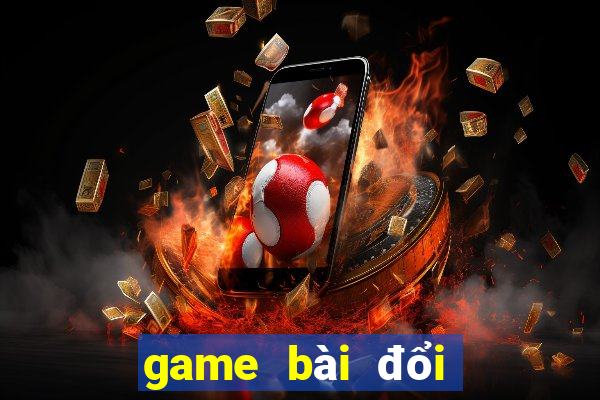 game bài đổi thưởng lớn nhất việt nam