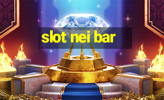 slot nei bar