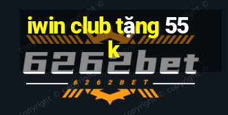 iwin club tặng 55k