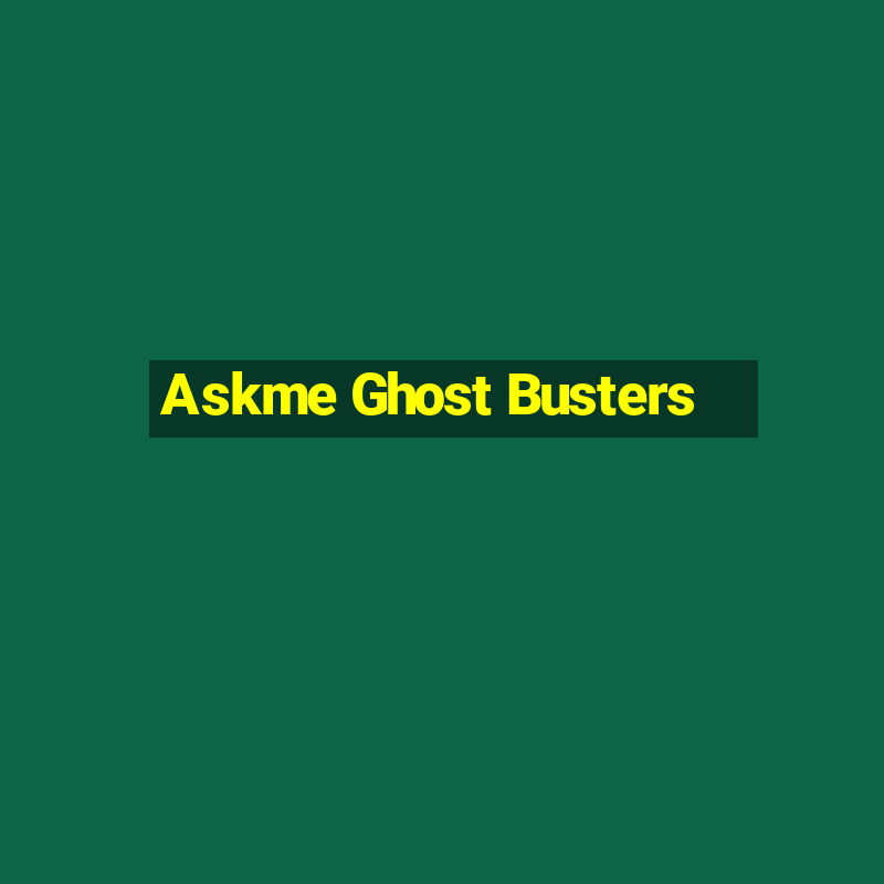 Askme Ghost Busters