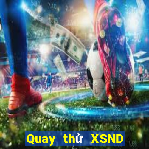 Quay thử XSND ngày 14