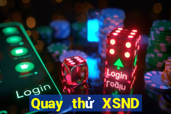 Quay thử XSND ngày 14