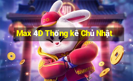 Max 4D Thống kê Chủ Nhật