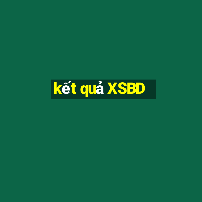 kết quả XSBD