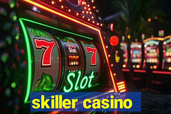 skiller casino