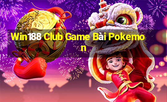 Win188 Club Game Bài Pokemon