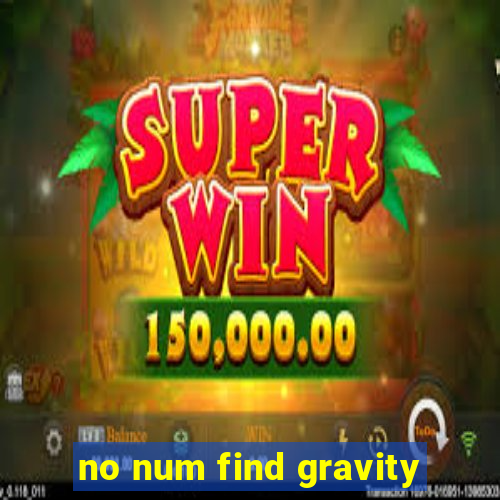 no num find gravity