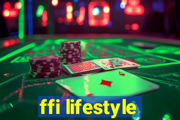 ffi lifestyle