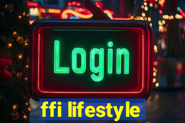 ffi lifestyle