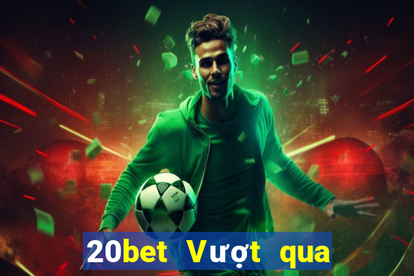 20bet Vượt qua các lá game bài