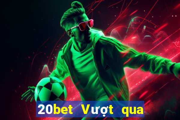 20bet Vượt qua các lá game bài