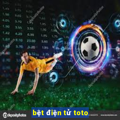 bệt điện tử toto