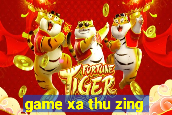 game xa thu zing