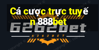 Cá cược trực tuyến 888bet