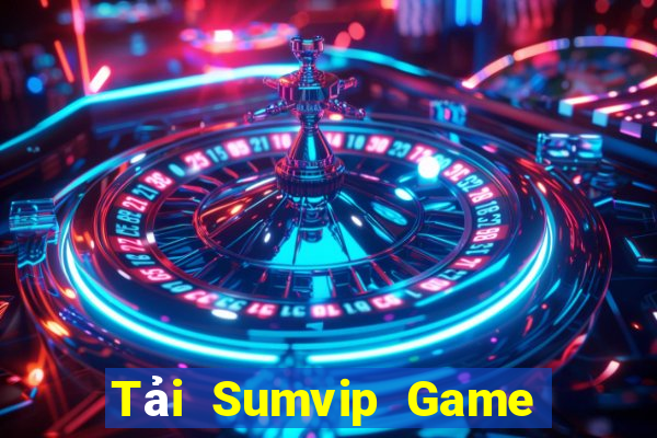 Tải Sumvip Game Bài Hay