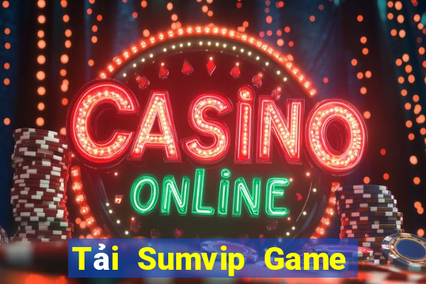 Tải Sumvip Game Bài Hay