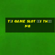 tải game slot đổi thưởng