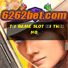 tải game slot đổi thưởng